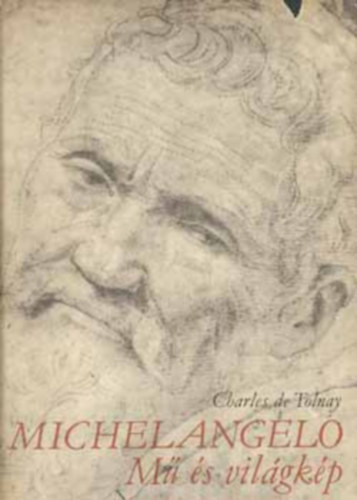 Charles de Tolnay - Michelangelo-M� �s vil�gk�p