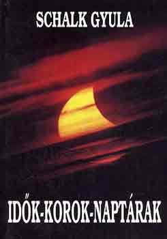 Schalk Gyula - Idők-korok-naptárak