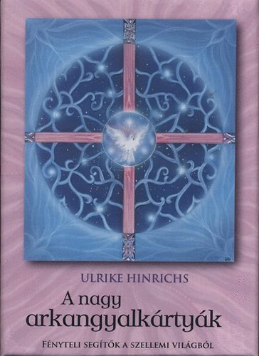Ulriche Hinrich - A nagy arkangyalkártyák - Fényteli segítők a szellemi világból