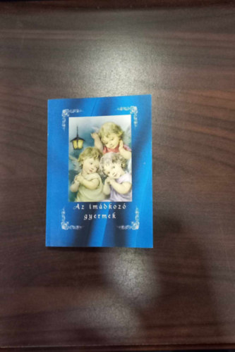 Jakus Ott - Kerekes Jzsef  (szerk.) - Az imdkoz gyermek (Katolikus ima- s nekesknyv)