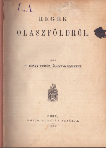 Pulszky Ter�z �gost �s Ferencz - Reg�k Olaszf�ldr�l (1866)
