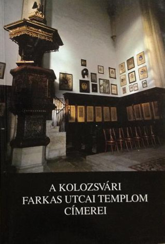 ENTZ G�ZA; Dr. Kov�cs Andr�s - A kolozsv�ri Farkas utcai templom c�merei