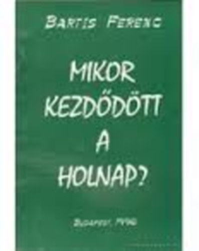 Bartis Ferenc - Mikor kezd�d�tt a holnap?