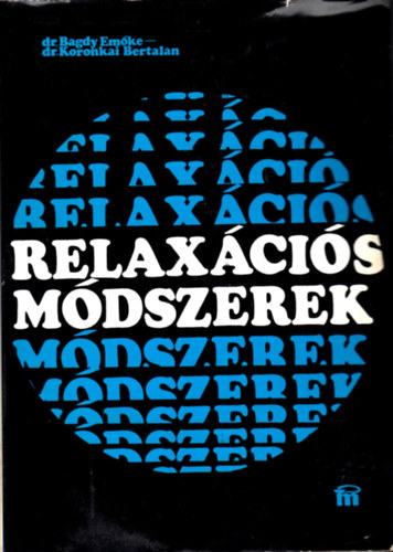 Dr. Bagdy Emőke; Dr. Koroknai Bertalan - Relaxációs módszerek