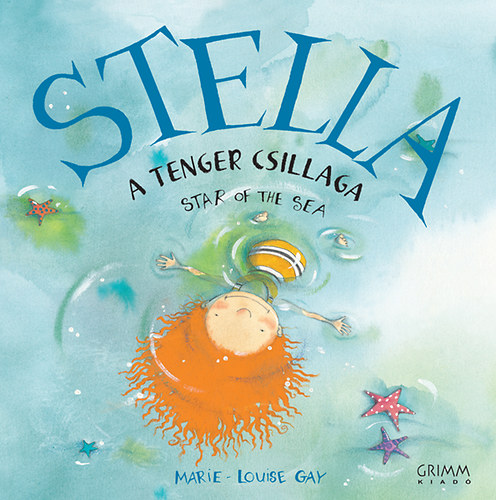 Marie-Louise Gay - Stella, a tenger csillaga - Stella, star of the see