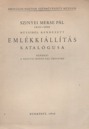Szinyei Merse Pl 1845--1945 mveibl rendezett emlkkillts katalgusa