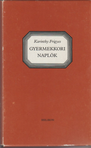 Karinthy Frigyes - Gyermekkori naplk I-III.