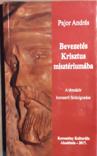 Pajor Andr�s - Bevezet�s Krisztus miszt�rium�ban - A t�mak�r korszer� feldolgoz�sa