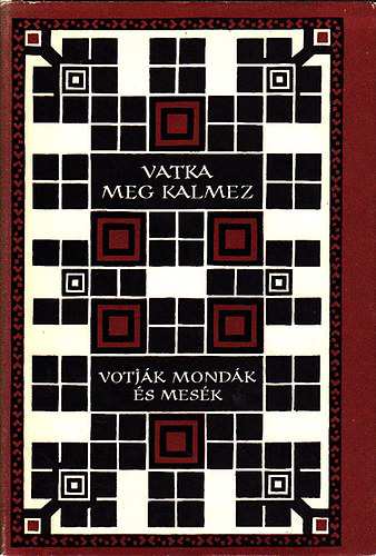 Európa Könyvkiadó - Vatka meg Kalmez (votják mondák és mesék) - Népek meséi