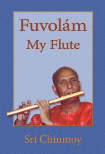Sri Chinmoy - Fuvolám - My flute