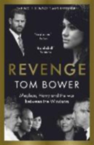 Tom Bower - Revenge - Meghan, Harry and the war between the Windsors