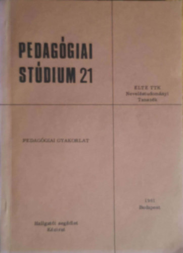 N. Simon István (szerk.) Bálint Margit (szerk.) - Pedagógiai stúdium 21: Pedagógiai gyakorlat
