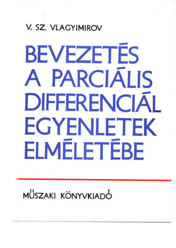 V. Sz. Vlagyimirov - Bevezet�s a parci�lis differenci�l egyenletek elm�let�be