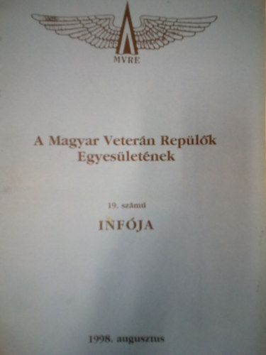 A Magyar Veter�n Rep�l�k Egyes�let�nek 19. sz�m� inf�ja 1998. augusztus