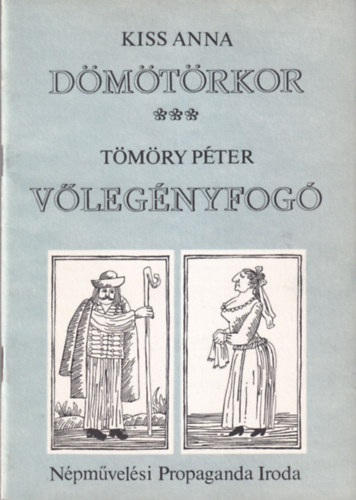 T�m�ry P�ter Kiss Anna - D�m�t�rkor - V�leg�nyfog� ( K�t kom�dia )