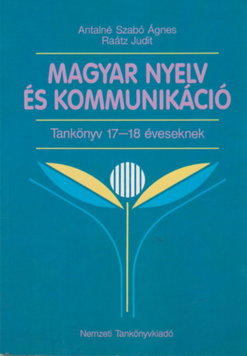 Ratz Judit Antaln Szab gnes - Magyar nyelv s kommunikc - Tanknyv 17-18 veseknek