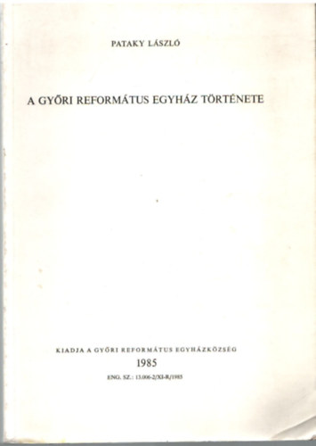 Pataky L�szl� - Gy�ri Reform�tus egyh�z t�rt�nete
