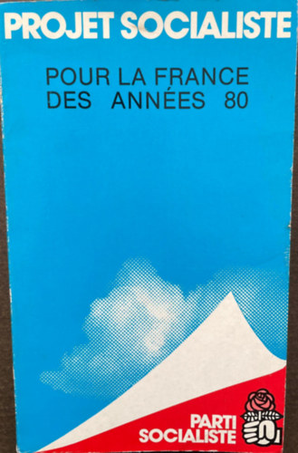 Projet Socialiste - Pour La France des Ann�es 80