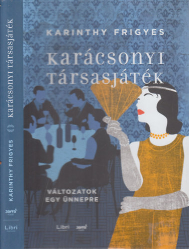 Karinthy Frigyes - Kar�csonyi t�rsasj�t�k (V�ltozatok egy �nnepre)