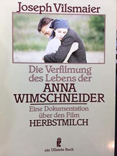 Joseph Vilsmaier - Die Verfilmung des Lebens der Anna Wimschneider