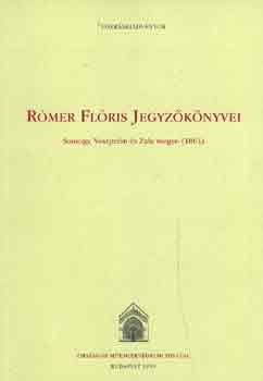 Rmer Flris - Rmer Flris jegyzknyvei (Sopron, Veszprm s Zala megye, 1861)