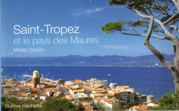 Michel Goujon - Saint-Torpez et le pays des Maures