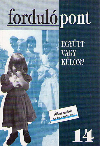 Fordulópont 14. III. évfolyam 2001/4 Együtt vagy külön?