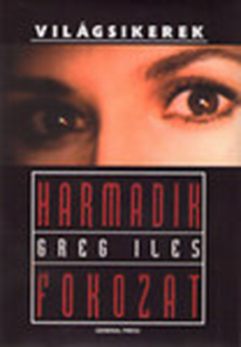 Greg Iles - Harmadik fokozat (Világsikerek)