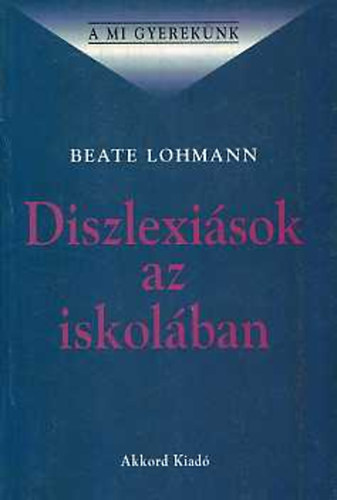 Beate Lohmann - Diszlexisok az iskolban