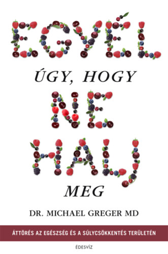 Michael Greger - Egy�l �gy, hogy ne halj meg