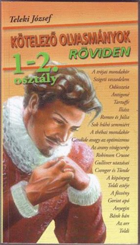 Teleki József - Kötelező olvasmányok röviden 1-2 o. (gimnázium)