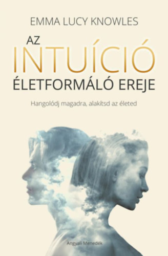 Emma Lucy Knowles - Az intu�ci� �letform�l� ereje