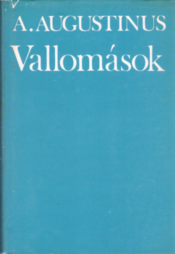 Aurelius Augustinus - Vallomások