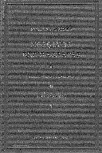 Pogny Jzsef - Mosolyg kzigazgats