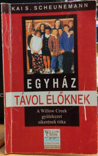 Kai S. Scheunemann - Egyhz tvol lknek - A Willow Creek gylekezet sikernek titka