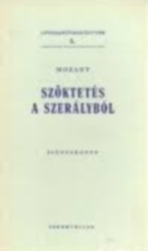 Szöktetés a szerályból (Operaszövegkönyvek 5.)