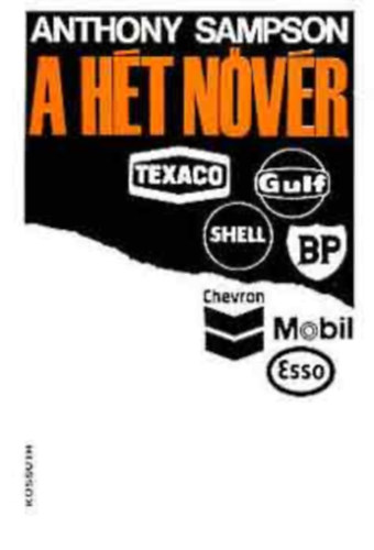 A ht nvr - Texaco, Gulf, Shell, Chevron, Esso, Bp, Mobil - a nagy olajtrsasgok s az ltaluk teremtett vilg