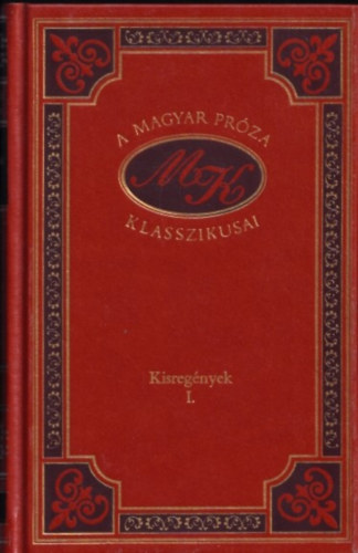 Mikszth Klmn - Kisregnyek I. (A Magyar Prza Klasszikusai 22.)