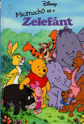 Egmont-Hungary Kft. - Micimack� �s a Zelef�nt (Disney)