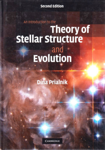 Dina Prialnik - A Introduction to the Theory of Stellar Structure and Evolution