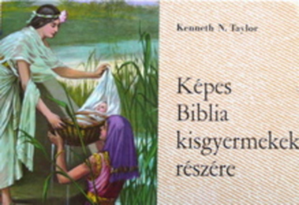 Kenneth N.Taylor - K�pes biblia kisgyermekek r�sz�re