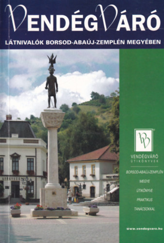 Well-Press Kiadó Kft. - Vendégváró: Látnivalók Borsod-Abaúj-Zemplén megyében