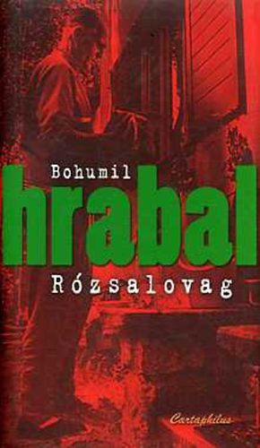 Bohumil Hrabal - R�zsalovag