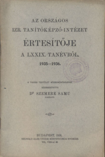 Dr. Szemere Samu  (szerk.) - Az Országos Izr. Tanítóképző-Intézet értesítője a LXXIX. tanévről 1935-1936.