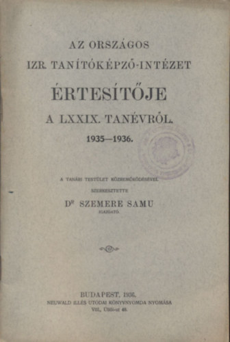 Dr. Szemere Samu  (szerk.) - Az Orszgos Izr. Tantkpz-Intzet rtestje a LXXIX. tanvrl 1935-1936.