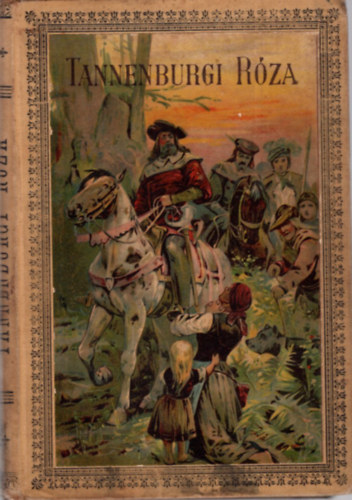 Schmid Kristf - Tannenburgi Rza - Elbeszls a lovagkorbl (1892)