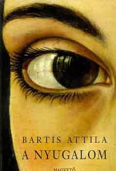 Bartis Attila - A nyugalom