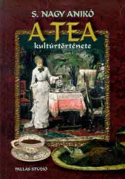 S. Nagy Anik� - A tea kult�rt�rt�nete