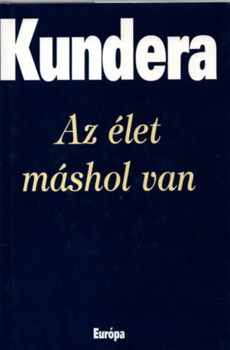 Libri Antikvár Könyv: Az élet máshol van (Milan Kundera) - 1997, 6900Ft