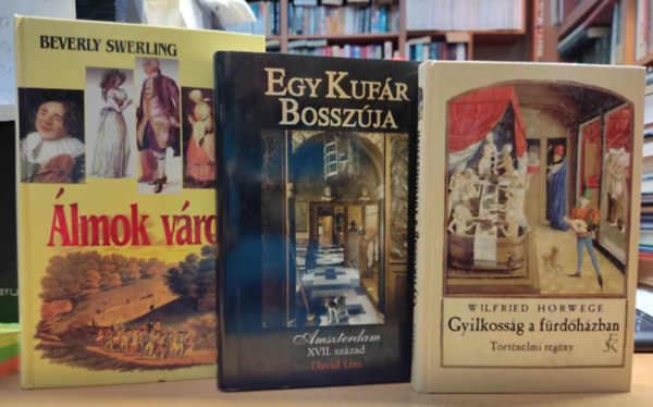 David Liss, Beverly Swerling Wilfried Horwege - 3 db t�rt�nelmi reg�ny: �lmok v�rosa + Egy kuf�r bossz�ja + Gyilkoss�g a f�rd�h�zban